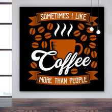 Lade das Bild in den Galerie-Viewer, Poster Sometimes I like Coffee Quadrat
