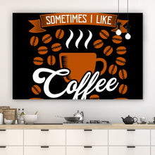 Lade das Bild in den Galerie-Viewer, Leinwandbild Sometimes I like Coffee Querformat
