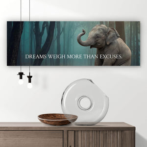 Spannrahmenbild Dreams weigh more than excuses Panorama
