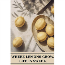 Lade das Bild in den Galerie-Viewer, Poster Where Lemons grow life is sweet Hochformat
