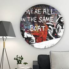 Lade das Bild in den Galerie-Viewer, Aluminiumbild Banksy - We&#39;re all in the same boat Kreis
