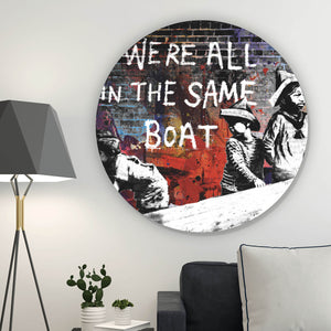 Aluminiumbild gebürstet Banksy - We're all in the same boat Kreis