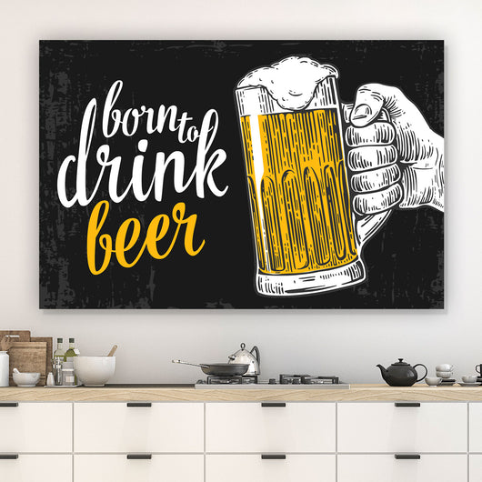Spannrahmenbild Born to drink beer Querformat