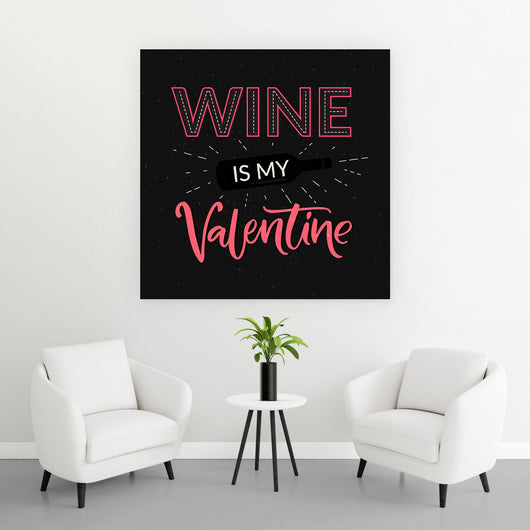 Aluminiumbild Wine Is My Valentine Quadrat